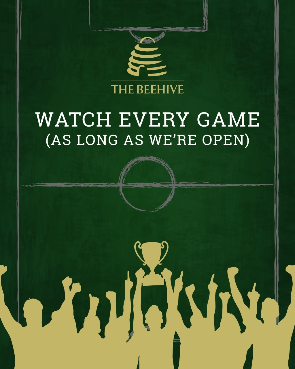http://Green%20chalkboard%20banner%20announcing%20'Watch%20every%20game%20(as%20long%20as%20we're%20open)'%20with%20The%20Beehive%20logo%20and%20cheering%20crowd%20holding%20a%20trophy%20below.